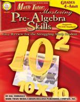 Math Tutor: Mastering Pre-Algebra Skills, Grades 4 - 12: Easy Review for the Struggling Math Student 1580372570 Book Cover