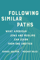 Following Similar Paths: What American Jews and Muslims Can Learn from One Another 0520340558 Book Cover