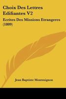 Choix Des Lettres Edifiantes V2: Ecrites Des Missions Etrangeres (1809) 1160722072 Book Cover