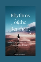 Rhythms of the Remnant: God’s Plan to Help You Keep Going in Hard Times (Identity Awakening Series) B0F7XW74QP Book Cover