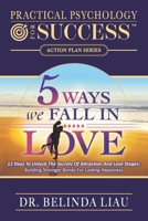 Practical Psychology For Success Five Ways We Fall In Love: 12 Days To Unlock The Secrets Of Attraction And Love Stages: Building Stronger Bonds For Lasting Happiness (Psychology Series) 1962694666 Book Cover