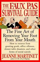 The Faux Pas Survival Guide: The Fine Art of Removing Your Foot from Your Mouth 0312146213 Book Cover