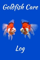 Goldfish Care Log: Aquarium Goldfish Hobbyist Record Keeping Book. Log Water Chemistry, Maintenance And Fish Health 1708215433 Book Cover