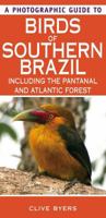 A Photographic Guide to Birds of Southern Brazil 1847731392 Book Cover