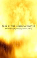 Song of the Immortal Beloved: A Contemporary Explanation of Spiritual Alchemy: Third Edition 0692178716 Book Cover