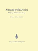 Aorta Und Grosse Arterien: Pathophysiologie, Klinik, Rontgenologie Und Chirurgie 3642491561 Book Cover