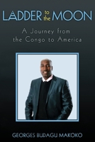 Ladder to the Moon A Journey from the Congo to America 1662905521 Book Cover