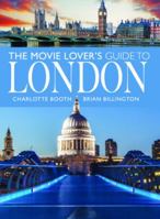 The Movie Lover’s Guide to London 1399072692 Book Cover