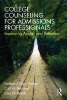 College Counseling for Admissions Professionals: Improving Access and Retention 0415536987 Book Cover