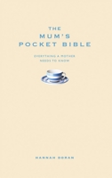 The Mum's Pocket Bible: Everything a brilliant mother needs to know 190708701X Book Cover