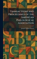 Transactions and Proceedings of the American Philological Association 1026046653 Book Cover