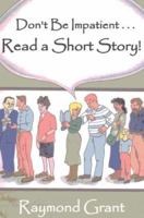 Don't Be Impatient...Read a Short Story 0978515889 Book Cover