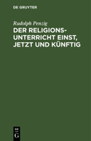 Der Religionsunterricht Einst, Jetzt Und K�nftig 3111111326 Book Cover