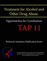 Treatment for Alcohol and Other Drug Abuse: Opportunities for Coordination (TAP 11) 1304146286 Book Cover