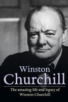 Winston Churchill: The amazing life and legacy of Winston Churchill 1925989984 Book Cover