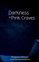 Darkness In Pink Craves 1639570357 Book Cover