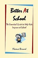 Better at School: The Essential Guide to Help Kids Improve at School 143922336X Book Cover