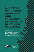 Pathways to Institutional Improvement with Information Technology in Educational Management: IFIP TC3/WG3.7 Fourth International Working Conference on ... July 27-31, 2000, Auckland, New Zealand 0792374932 Book Cover