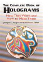 The Complete Book of Holograms: How They Work and How to Make Them 0486415805 Book Cover