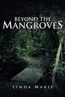 Beyond the Mangroves 1491726172 Book Cover