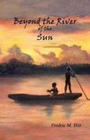 Beyond the River of the Sun 1602640750 Book Cover