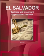 El Salvador Business and Investment Opportunities Yearbook Volume 1 Strategic, Practical Information and Opportunities 1438776640 Book Cover