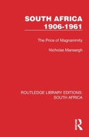 South Africa 1906–1961: The Price of Magnanimity 103231186X Book Cover