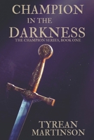 Champion in the Darkness 1481982745 Book Cover