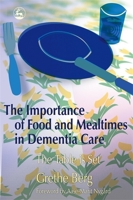 The Importance Of Food And Mealtimes in Dementia Care: The Table Is Set 1843104350 Book Cover