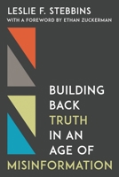 Building Back Truth in an Age of Misinformation B0F6BLVG9B Book Cover