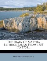 The Diary Of Martha Bethune Baliol: From 1753 To 1754 1166314790 Book Cover