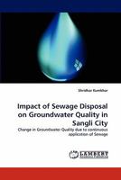 Impact of Sewage Disposal on Groundwater Quality in Sangli City: Change in Groundwater Quality due to continuous application of Sewage 3843392137 Book Cover