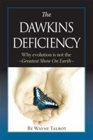 The Dawkins Deficiency: Why Evolution Is Not the Greatest Show on Earth 1935265989 Book Cover