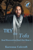 Try the Tofu: Real Werewolves Don't Eat Meat 4 1958346330 Book Cover