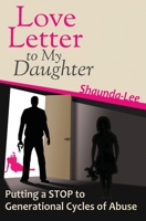 Love Letter to My Daughter: Putting a STOP to Generational Cycles of Abuse 1773544446 Book Cover