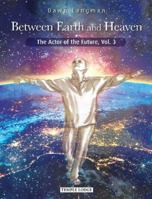 Between Earth and Heaven: The Actor of the Future 1912230828 Book Cover