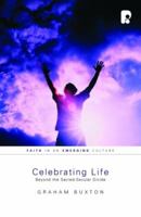 Celebrating Life (Faith in an Emerging Culture) 1842275070 Book Cover