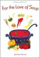 For the Love of Soup 1552854094 Book Cover