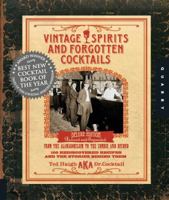 Vintage Spirits and Forgotten Cocktails: From the Alamagoozlum to the Zombie and Beyond, 100 Rediscovered Recipes and the Stories Behind Them 1592530680 Book Cover
