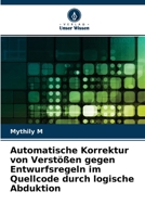 Automatische Korrektur von Verst��en gegen Entwurfsregeln im Quellcode durch logische Abduktion 6204076523 Book Cover