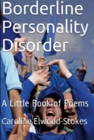 Borderline Personality Disorder A little book of Poems 1471029751 Book Cover