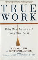 True Work: Doing What You Love and Loving What You Do 0517705877 Book Cover