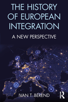 The History of European Integration: A New Perspective 1138654914 Book Cover