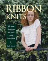 Ribbon Knits: 45 New Designs to Knit and Crochet 1561582441 Book Cover