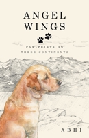 Angel Wings: Paw-prints on Three Continents 1543761488 Book Cover