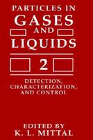 Particles in Gases and Liquids 2: Detection, Characterization, and Control 0306438097 Book Cover