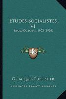 Etudes Socialistes V1: Mars-Octobre, 1903 (1903) 1168108594 Book Cover