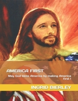 AMERICA FIRST: May God bless America by making America first ! B0G4483735 Book Cover