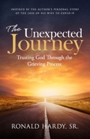 The Unexpected Journey: Trusting God Through the Grieving Process 1952602491 Book Cover