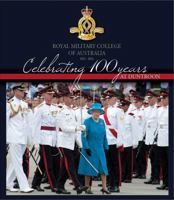 Royal Military College of Australia 1911 - 2011: Celebrating 100 Years at Duntroon 1921941472 Book Cover